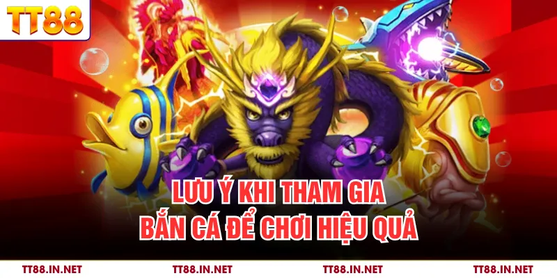 Bắn Cá 3 Lưu ý khi tham gia bắn cá để chơi hiệu quả