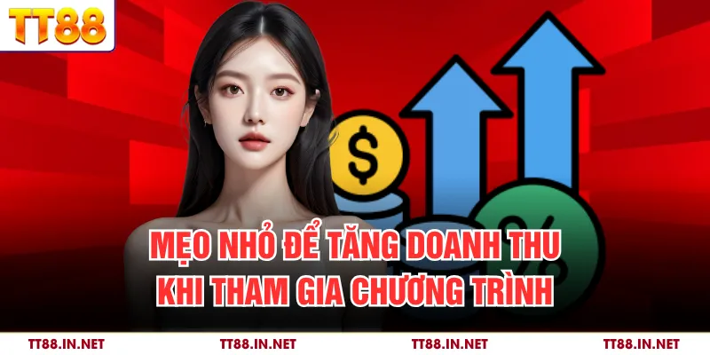 Đại Lý TT88 3 Mẹo nhỏ để tăng doanh thu khi tham gia chương trình