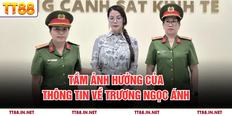 Trương Ngọc Ánh Bị Bắt? Toàn Cảnh Tin Đồn Gây Xôn Xao 4 Tầm ảnh hưởng của thông tin về Trương Ngọc Ánh
